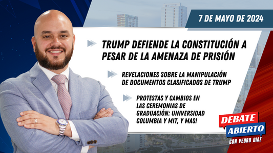 Debate Abierto con Pedro Diaz: 7 de Mayo de 2024