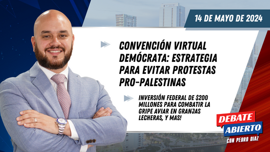 Debate Abierto con Pedro Diaz: 14 de Mayo de 2024