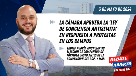 Debate Abierto con Pedro Diaz: 3 de Mayo de 2024