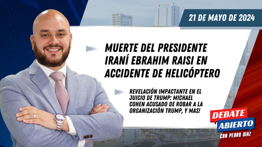 Debate Abierto con Pedro Diaz: 21 de Mayo de 2024
