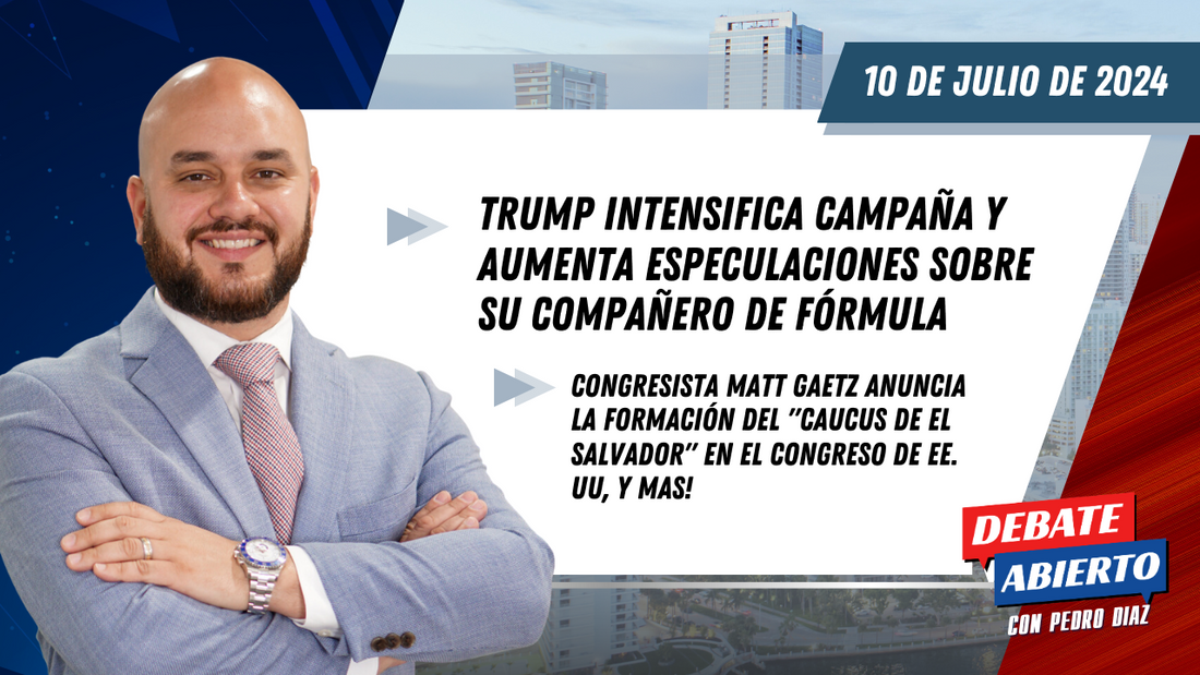 Debate Abierto con Pedro Diaz: 10 de Julio de 2024