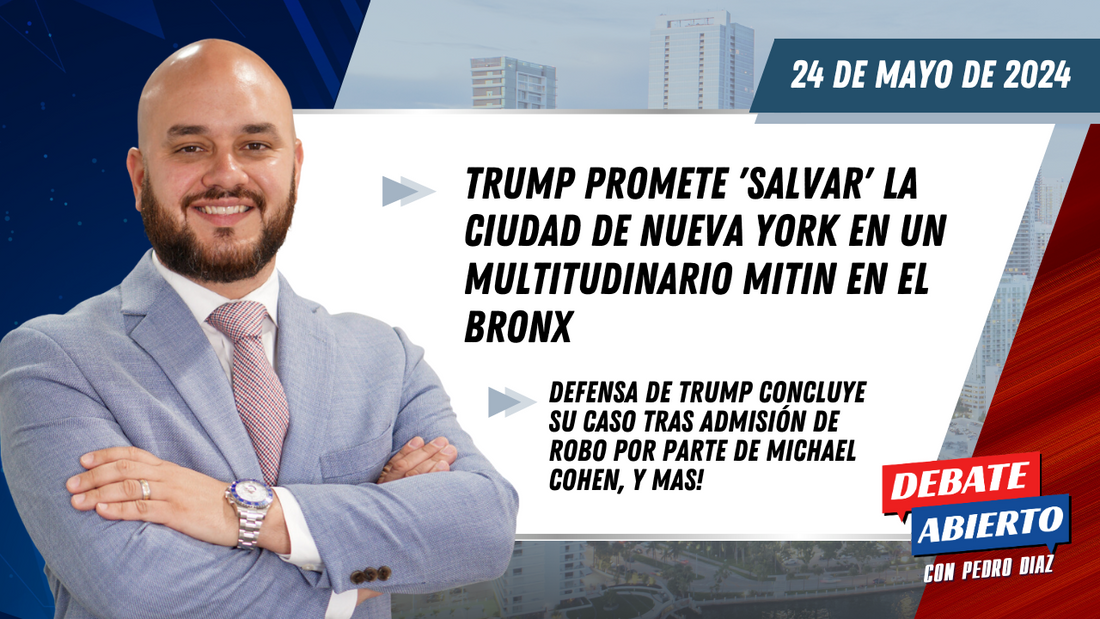 Debate Abierto con Pedro Diaz: 24 de Mayo de 2024