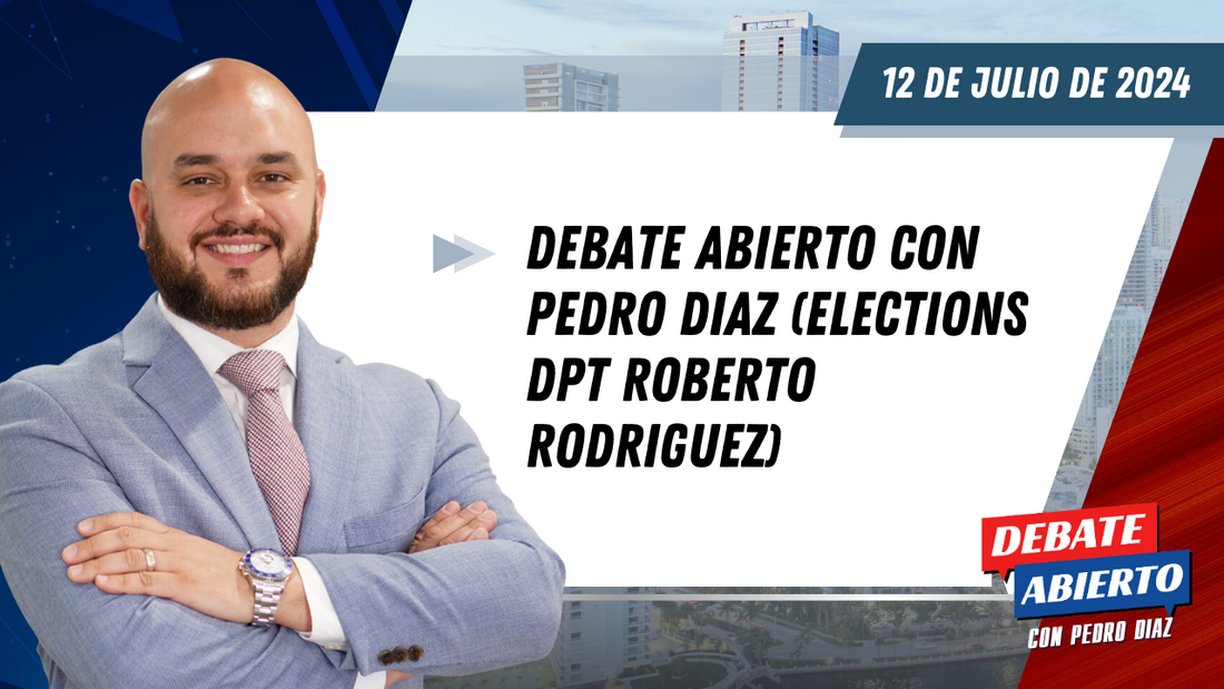 Debate Abierto con Pedro Diaz: 12 de Julio de 2024